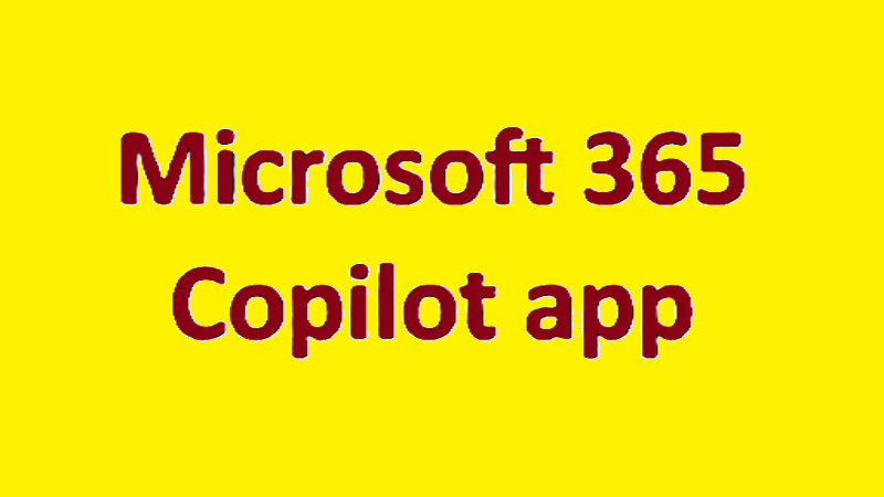 Microsoft Transitions Microsoft 365 App to Microsoft 365 Copilot App